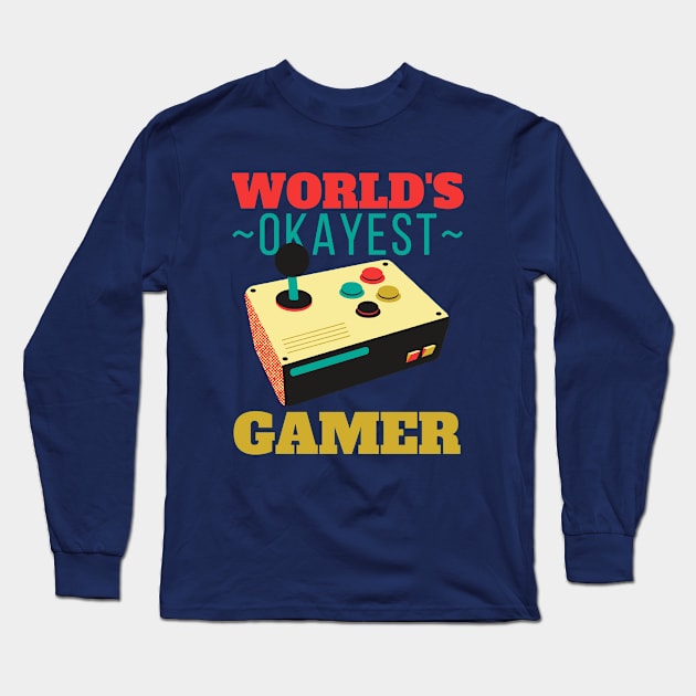 World's Okayest Gamer Long Sleeve T-Shirt by FullOnNostalgia